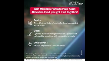 Mahindra Manulife Multi Asset Allocation Fund brings it all together!