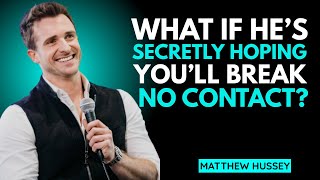 WHAT IF HE’S SECRETLY HOPING YOU’LL BREAK NO CONTACT? | Matthew Hussey Motivational Speech