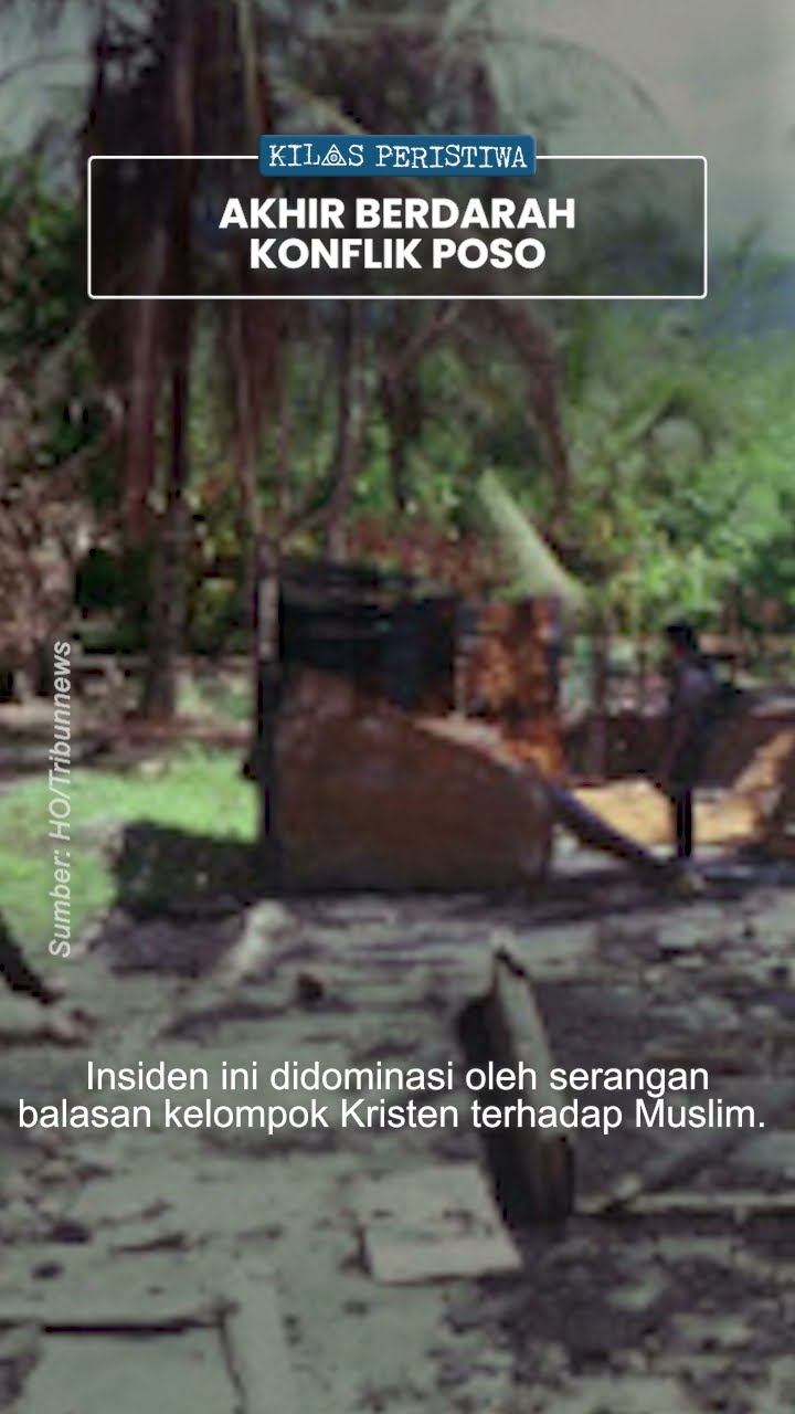 Kilas Peristiwa: Selesainya Konflik Poso Berdarah 2001 Silam, Saling Bantai Umat Muslim \u0026 Kristen