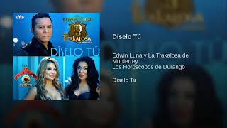 Díselo Tú - La Trakalosa de Monterrey