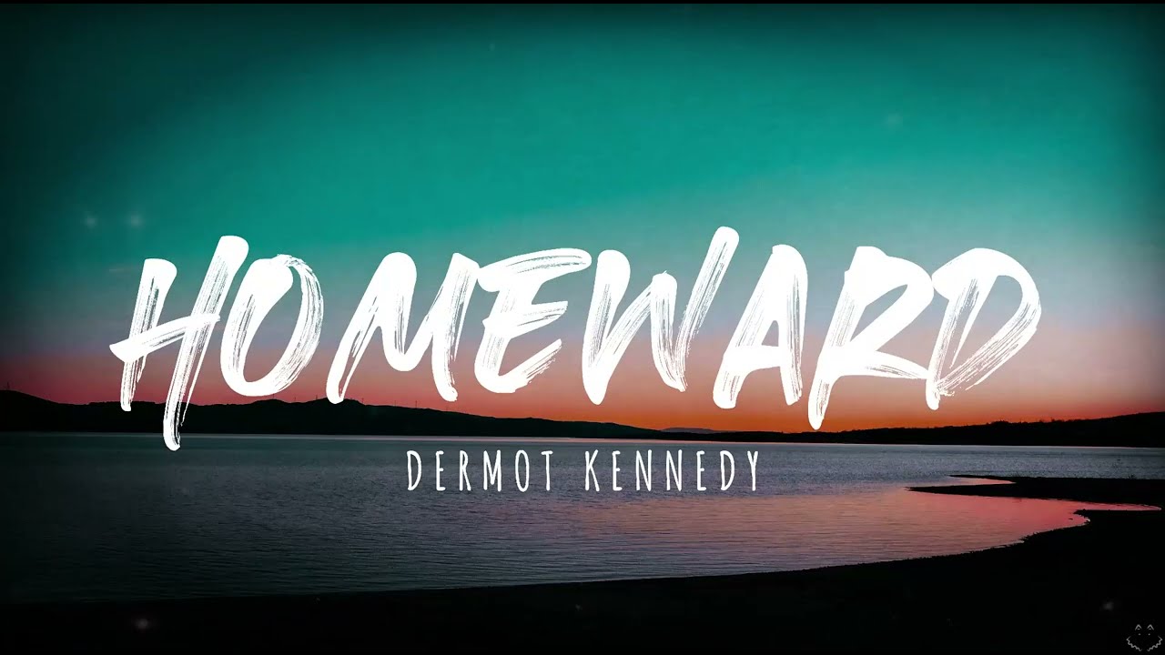 Dermot Kennedy - Homeward (Lyrics)