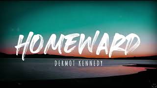 Dermot Kennedy - Homeward (Lyrics)