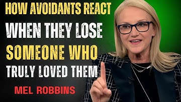 How Avoidants React When They Lose Someone Who Truly Loved Them | MEL ROBBINS