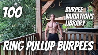 #32 100 Ring Pullup Burpees "Unbroken" | 100 Pushups | Burpee Variations Library