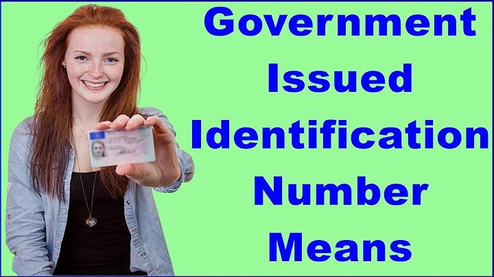 Id no issued to you by your government là gì năm 2024
