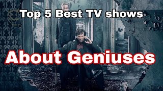 Best 5 TV Shows about geniuses