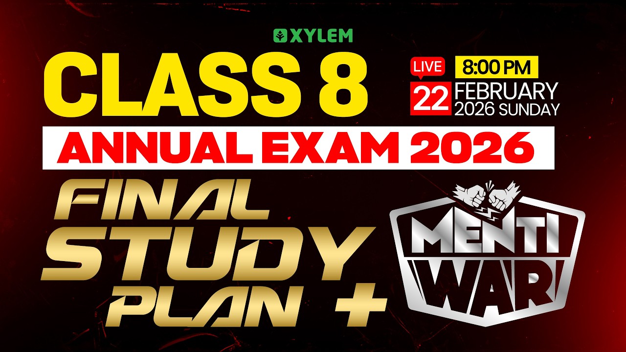 CLASS 8 ANNUAL EXAM 2026 : FINAL STUDY PLAN + MENTI WAR | Xylem Class 8 ...