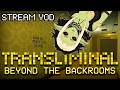 [VOD] TRANSLIMINAL: BEYOND THE BACKROOMS, Full Playthrough | May 28, 2026
