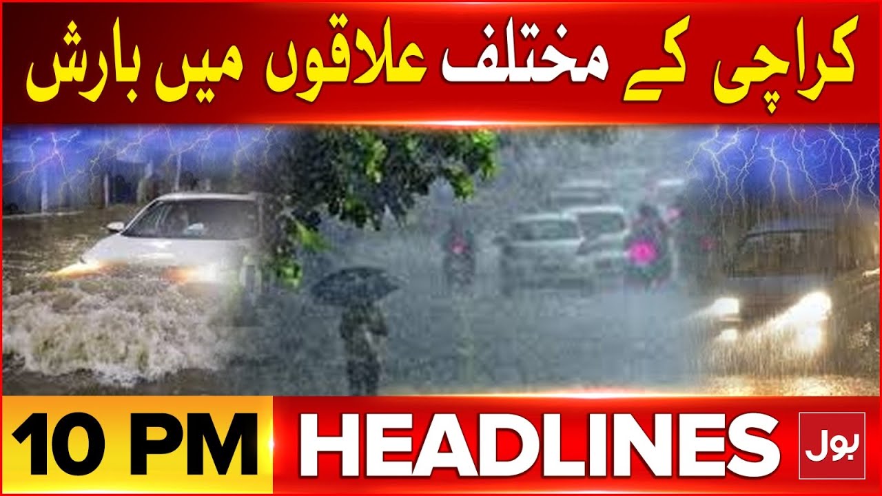Heavy Rain In Karachi | Bol News Headline At 10 PM | Karachi Weather ...