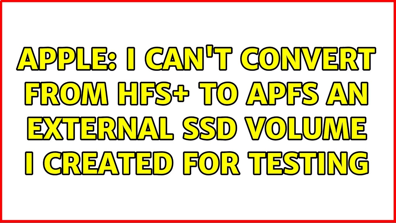 apple-i-can-t-convert-from-hfs-to-apfs-an-external-ssd-volume-i