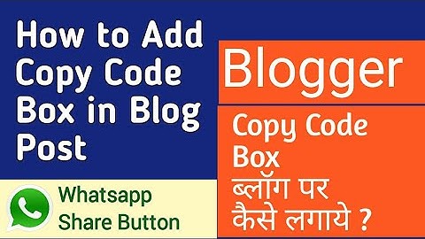How to add code box and whatsapp share button in blogger post | Add copy Code Box in Blogs Posts