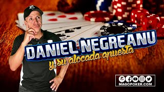 Daniel Negreanu y su alocada apuesta MagoPoker Noticias