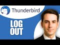 How To Log Out On Thunderbird Mail