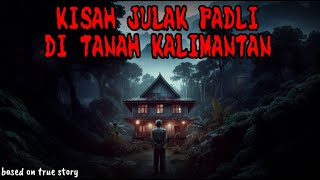 Kisah Julak Padli di Tanah Kalimantan || Anja