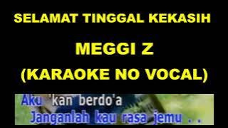 SELAMAT TINGGAL KEKASIH - MEGGI Z (KARAOKE NO VOCAL)