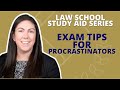 Tips For Procrastinators: How To Ace Your Law School Exams