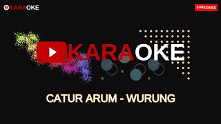 CATUR ARUM - WURUNG (KARAOKE VERSION) NADA COWOK MUSIC ORIGINAL PALING MERDU