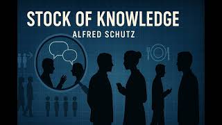 Alfred Schutzs Stock Of Knowledge The Invisible Rules Of Everyday Life