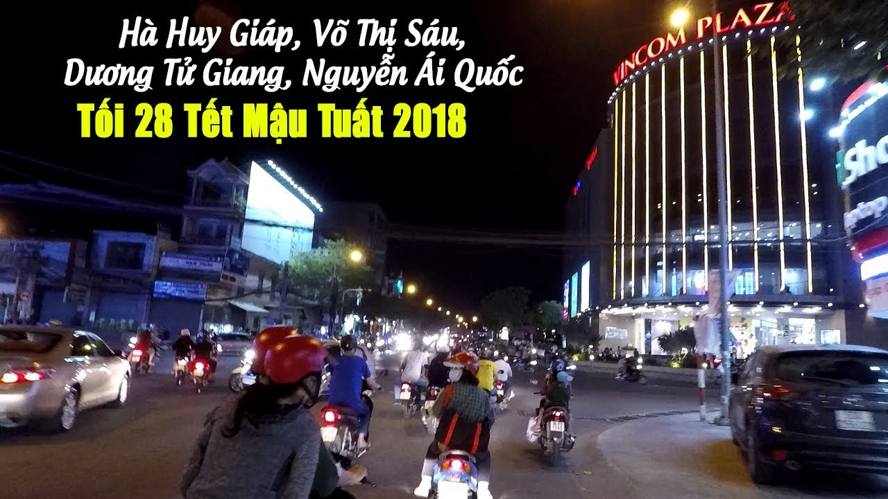 BIÊN HÒA CITY | HÀ HUY GIÁP, VÕ THỊ SÁU, DƯƠNG TỬ GIANG, NGUYỄN ÁI QUỐC TỐI 28 TẾT MẬU TUẤT 2018 - YouTube