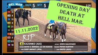 OPENING DAY DEATH AT DEL MAR. ☠️ RIP Kazuhiko 11.11.22 #horseracing