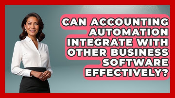 Can Accounting Automation Integrate With Other Business Software Effectively?