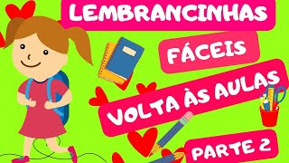 ✔LEMBRANCINHAS FÁCEIS : VOLTA ÀS AULAS  PARTE 2