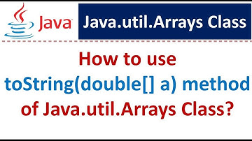 How to use toString(double[] a) method of Java.util.Arrays Class?