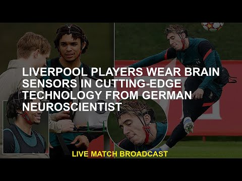 Liverpool players wear cutting-edge brain sensors made by German neuroscientists