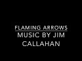 Flaming arrows  music by jim callahan of jupiter studios st louis