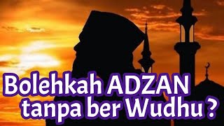 NO.274 IS IT PERMISSIBLE TO SAY ADHAN WITHOUT PERFORMING AWUDHU?