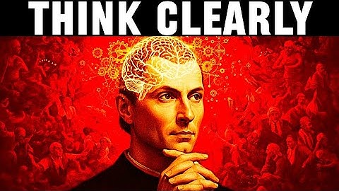 How To Think CLEARLY and Make Better Decisions - Machiavelli