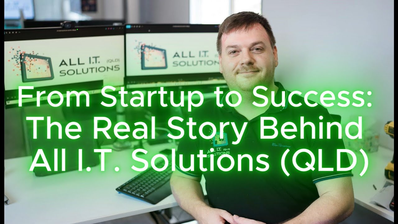 From Startup to Success: The Real Story Behind All I.T. Solutions QLD | Episode 1