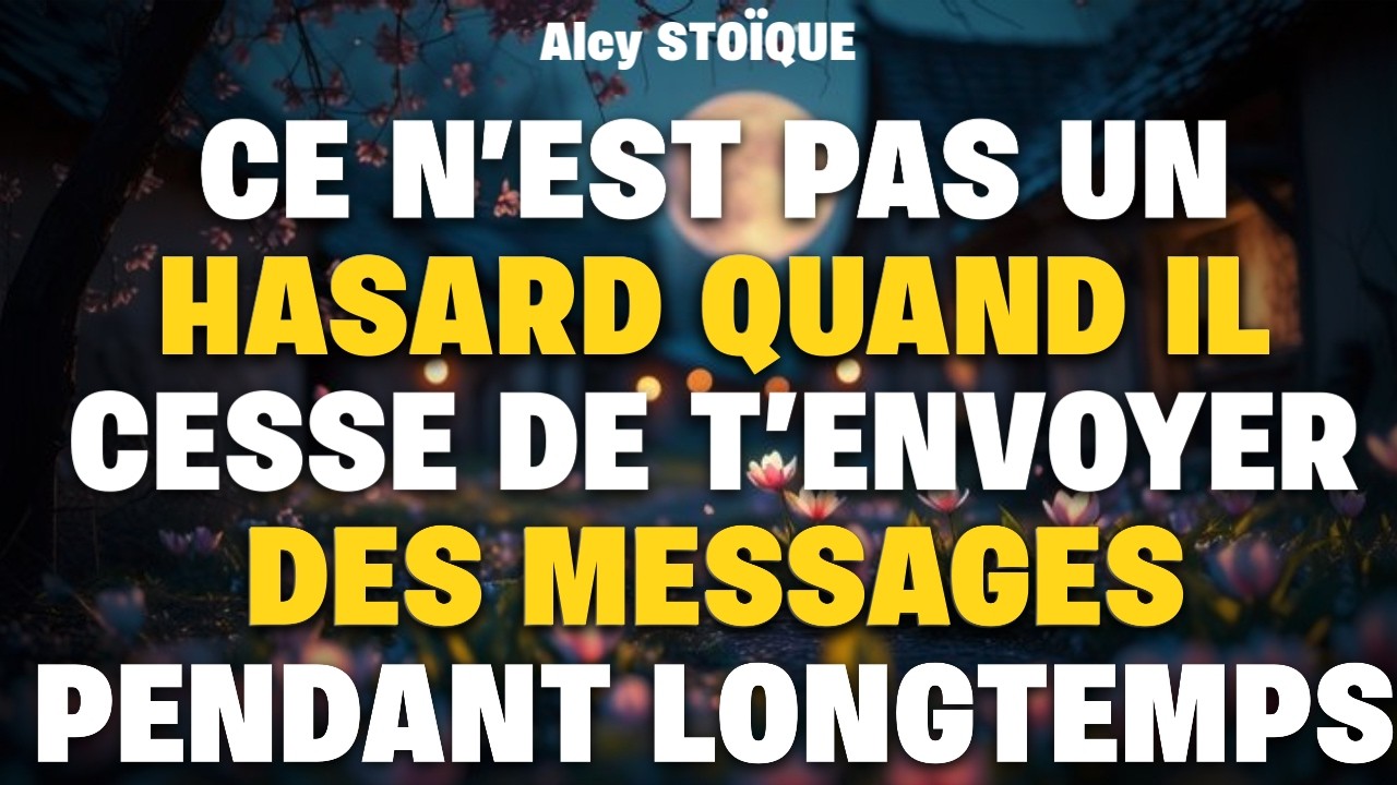 Ce n’est pas un hasard quand il cesse de t’envoyer des messages pendant longtemps|stoïcisme