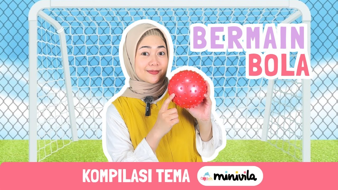 KOMPILASI TEMA - BERMAIN BOLA | Bermain sambil Mengasah Indera & Keterampilan Motorik Anak