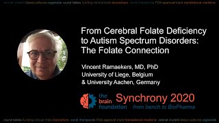 Cerebral Folate Deficiency in Autism  V. Ramaekers MD, University of Liege & Aachen @Synchrony2020