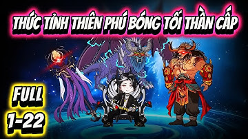 THỨC TỈNH THIÊN PHÚ BÓNG TỐI THẦN CẤP | Full 1-22 | Cua Lười Rồi