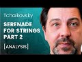 Tchaikovsky - Serenade for strings PART 2 [ANALYSIS]