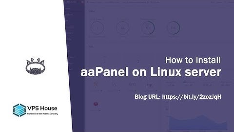 [VPS House] How to install aaPanel on CentOS 7