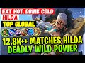 12.8K++ Matches Hilda Unstoppable Power [ Top Global Hilda ] Eat Hot, Drink Cold - Mobile Legends