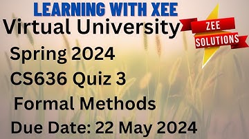 CS636 Formal Methods Quiz 3 Spring 2024 Virtual University of Pakistan