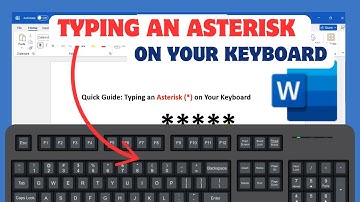 Quick Guide Typing an Asterisk  on Your Keyboard