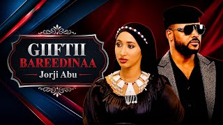 Jorji Abu GIIFTII BAREEDINAA New Oromo Music 
