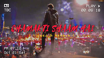 Chamakti shaam Hai | Slowed Reverb | JaanWrites