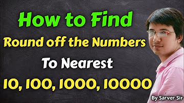 Rounding off Numbers | Rounding off to the nearest 10 , 100 and 1000 | Class 5 Maths | Sarver Sir