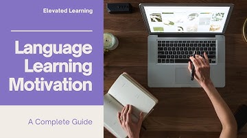 Language Learning Motivation: A Complete Guide