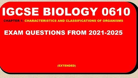 IGCSE BIOLOGY 0610 CHAPTER 1 PAPER 2 (EXTENDED) EXAM QUESTIONS FROM 2021 - 2025 FULLY ANSWERED