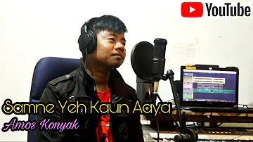 Samne Yeh Kaun Aaya | Amos Konyak