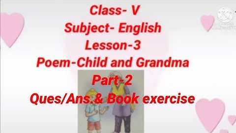 #Class-5 #English #Lesson-3 (Child and Grandma) #Questions/Answers and book exercise