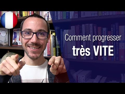 Comment progresser en français le plus vite possible