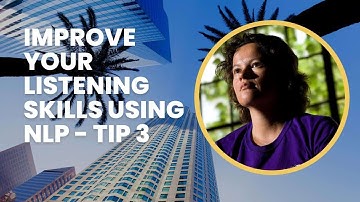 NLP Training: Improving Listening Skills - Tip 3